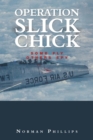 Operation Slick Chick : Some Fly Others Spy - Book