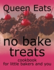 No Bake Treats : Cookbook for Little Bakers and You - Book