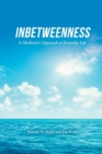 Inbetweenness : A Meditative Approach to Everyday Life - Book