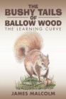 The Bushy Tails of Ballow Wood : The Learning Curve - Book