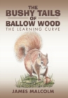 The Bushy Tails of Ballow Wood : The Learning Curve - Book