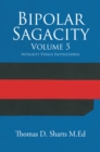Bipolar Sagacity Volume 5 : Integrity Versus Faithlessness - eBook