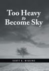 Too Heavy to Become Sky - Book