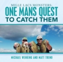 Mille Lacs Monsters : One Mans Quest to Catch Them - Book