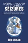 Sailing Through the Storms of Seizures : Living with Epilepsy, Recoveri - Book