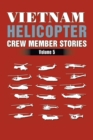 Vietnam Helicopter Crew Member Stories : Volume 5 - Book