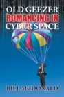 Old Geezer Romancing in Cyberspace - Book