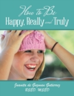 How to Be Happy, Really and Truly - Book