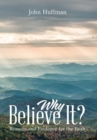 Why Believe It? : Reasons and Evidence for the Faith - Book