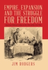 Empire, Expansion and the Struggle for Freedom : American Political Culture at the Time of the Civil War - Book