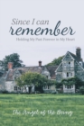 Since I Can Remember : Holding My Past Forever in My Heart - Book