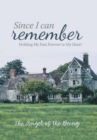 Since I Can Remember : Holding My Past Forever in My Heart - Book