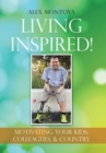 Living Inspired! : Motivating Your Kids, Colleagues, & Country - Book