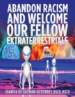 Abandon Racism and Welcome Our Fellow Extraterrestrials - Book