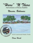 "Hare" 'n There Adventures of Rosie Rabbit : Nassau, Bahamas - Book