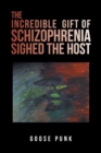 The Incredible Gift of Schizophrenia Sighed the Host - Book