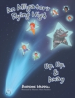 An Alligator's Flying High : Or, Up, Up, & Away - Book