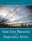 Crime Scene Processing in the Correctional Setting - Book