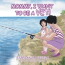 Mommy, I Want to Be a Vet! - Book