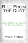 Rise from the Dust : Faith, Hope and Healing in Difficult Times - eBook