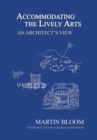 Accommodating the Lively Arts : An Architect's View - Book