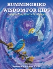 Hummingbird Wisdom for Kids : Stories to Enlighten Hearts of All Ages - Book