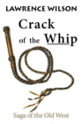 Crack of the Whip : Saga of the Old West - Book