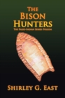The Bison Hunters : The Paleo-Indian Series: Folsom - Book