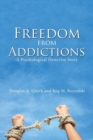 Freedom from Addictions : A Psychological Detective Story - Book