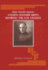 Major Harold Ferguson : Citizen-Soldier Meets Roaring 20S Los Angeles - Book