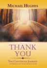 Thank You : The Continued Journey the Essence of Living with Cancer - Book