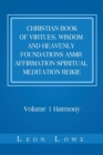 Christian Book of Virtues, Wisdom and Heavenly Foundations Asmr Affirmation Spiritual Meditation Reikie : Volume 1 Harmony - Book