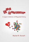 Disharmony : a Jigsaw Collection of Misguided Dating - Book