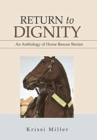 Return to Dignity : An Anthology of Horse Rescue Stories - Book