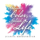 Splash of Color, Splash of Life - eBook