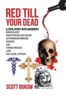 Red Till Your Dead : A True Story with Answers! Brain Injury Addiction/Blood Sugar Autoimmune/Immune Divorce Job Toxins/Viruses Love Our Legal System - Book