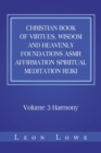 Christian Book of Virtues, Wisdom and Heavenly Foundations Asmr Affirmation Spiritual Meditation Reiki : Volume 3 Harmony - Book