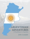 Argentinian Adventures : A Planthunter in Argentina - Book