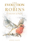The Evolution of Robins : A Selection of Poems - eBook