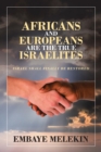 Africans and Europeans Are the True Israelites : Israel Shall Finally Be Restored - eBook