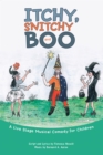 Itchy, Snitchy and Boo : A Live Stage Musical Comedy for Children - eBook