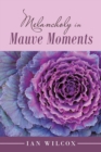 Melancholy in Mauve Moments - Book
