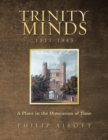 Trinity Minds 1317-1945 : A Place in the Dimension of Time - Book