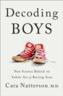 Decoding Boys : New Science Behind the Subtle Art of Raising Sons - Book