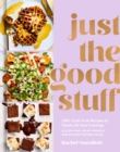 Just the Good Stuff : 100+ Guilt-Free Recipes to Satisfy All Your Cravings - Book