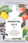 The Essential Oils Diet : Lose Weight and Transform Your Health with the Power of Essential Oils and Bioactive Foods  - Book