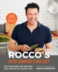 Rocco's Keto Comfort Food Diet : Eat the Foods You Miss and Still Lose Up to a Pound a Day - Book