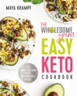 The Wholesome Yum Easy Keto Cookbook : 100 Simple Low-Carb Recipes. 10 Ingredients or Less. - Book