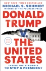 Donald Trump v. The United States : Inside the Struggle to Stop a President - Book