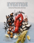 Eventide : Clambakes, Lobster Rolls, and More Recipes from a Modern Maine Seafood Shack - Book